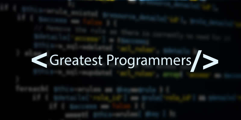 Greatest Programmers Of All Time Who Help To Shape The IT World