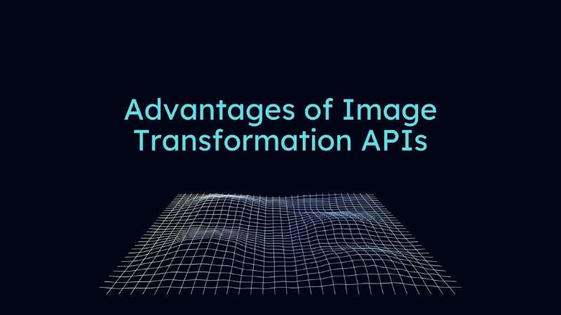 Advantages of Image Transformation APIs