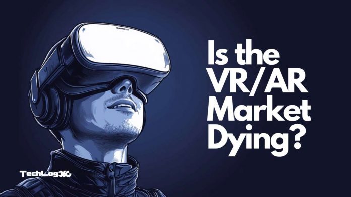Is the VR:AR Market Dying Is the VR:AR Market Dying